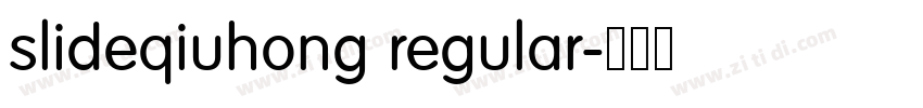 slideqiuhong regular字体转换 slideqiuhong regular字体转换